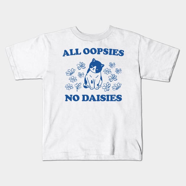 All Oopsies No Daisies Retro Graphic T-Shirt, Vintage Unisex Adult T Shirt, Vintage Kitten T Shirt, Nostalgia Cat T Shirt, Funny Kids T-Shirt by Y2KERA